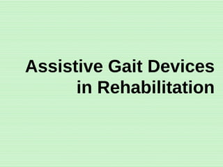 Assistive Gait Devices
in Rehabilitation
 