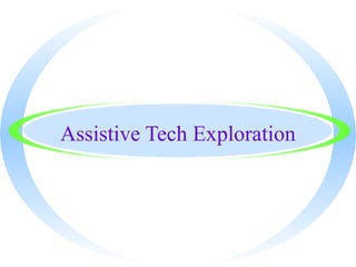 Assistive Tech Exploration
 