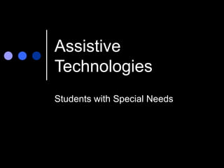 Assistive Technologies Students with Special Needs 