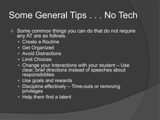 Many have a mild Learning disability that affects all areas of study and a couple that have major difficulties in reading and writing.Students with Attention Deficient-Hyperactivity DisorderWhat to do when the student can not pay attention?