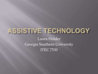 Laura Holder
Georgia Southern University
         ITEC 7530
 