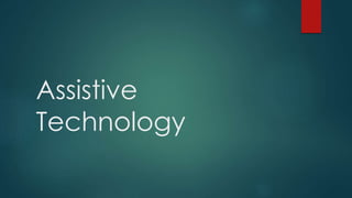 Assistive
Technology
 