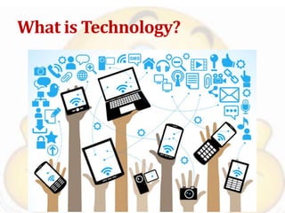 What is Technology?
 