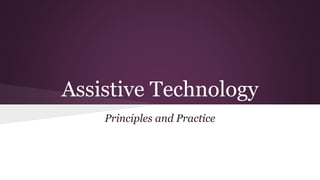 Assistive Technology
Principles and Practice
 