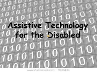 Assistive Technology
for the Disabled
 