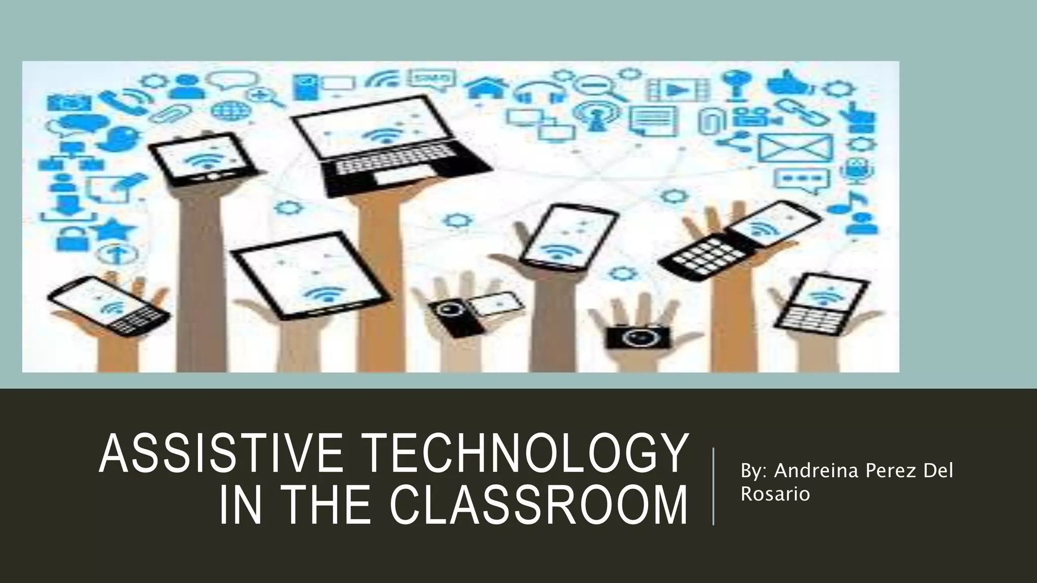Assistive technology in the classroom ppt