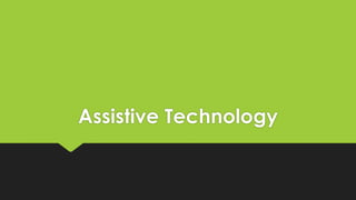 Assistive Technology
 