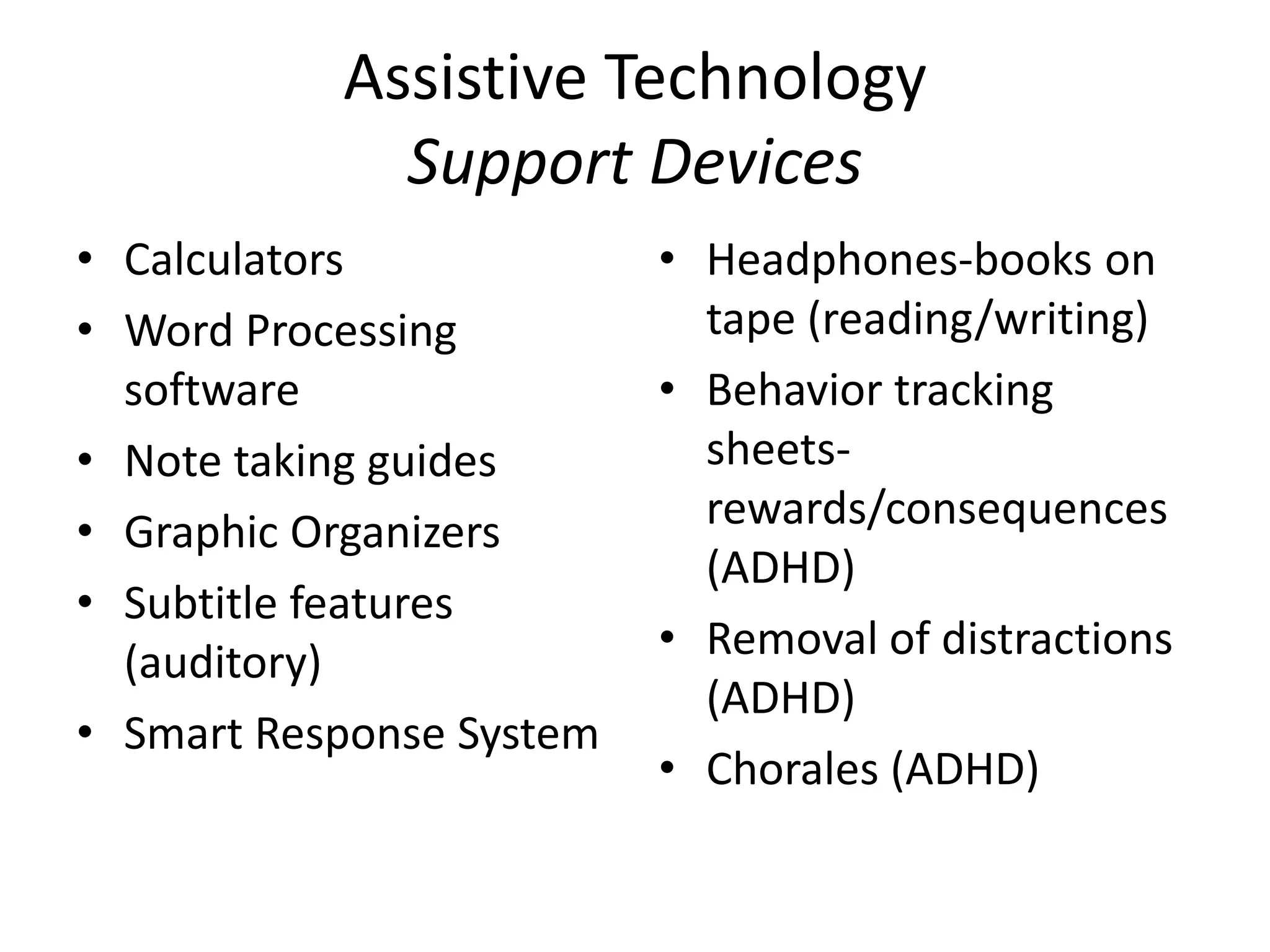 Classroom PracticesAuditory DisabilitiesSubtitles to videos and presentationsEye to mouth sightConsult with speech therapist about student’s ability to distinguish words through lip readingWatch for assistive technology devicesMake sure the student is using their hearing device properlyInclude student with other non disabled studentsEarly encouragement with peers is key to social development