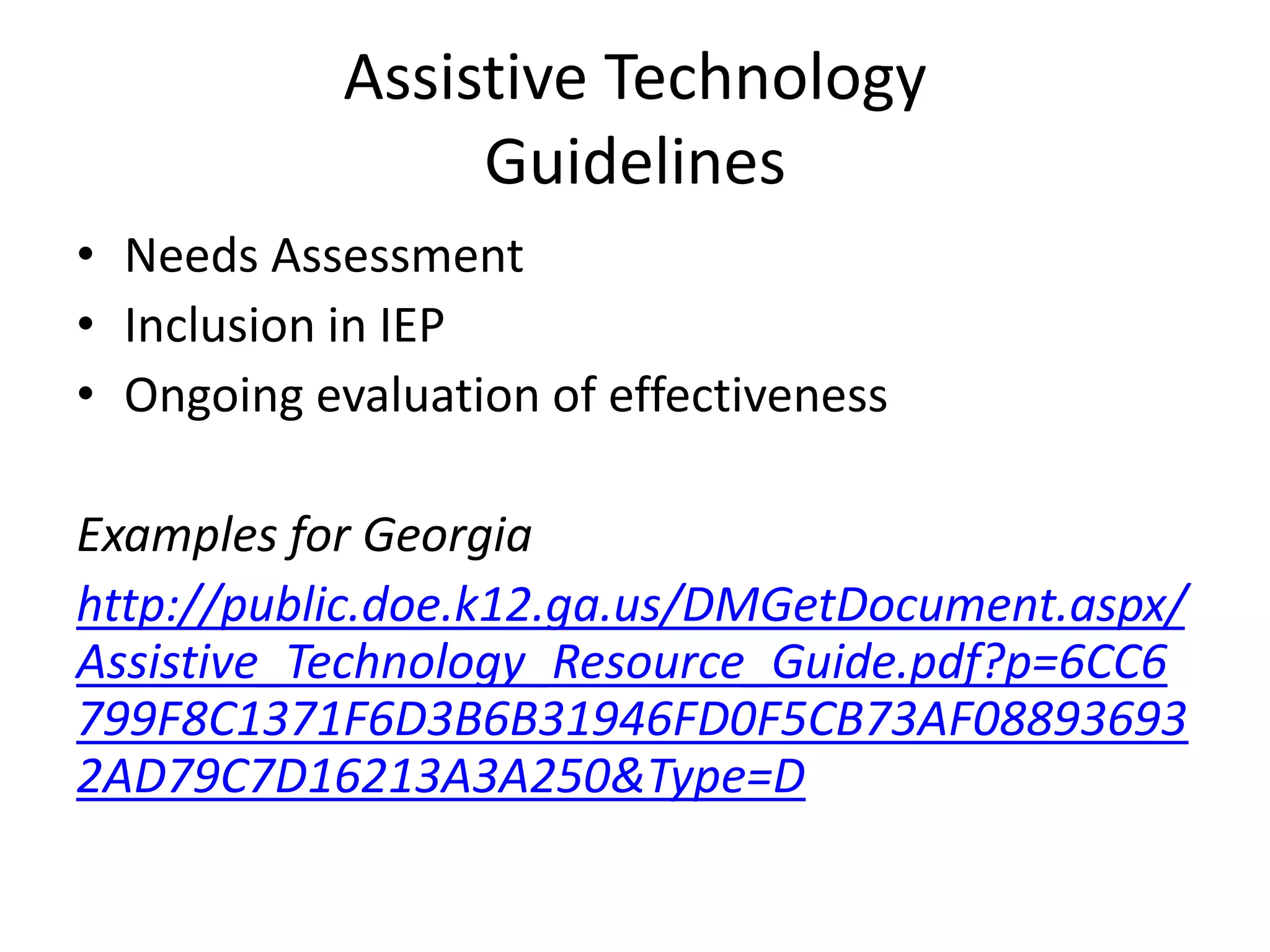 What Assistive Technology (AT) is NOT:a person,a strategy,a method,a shorter assignment, ora different location in the classroom.Assistive Technology (AT) ISalso called Support Devices 