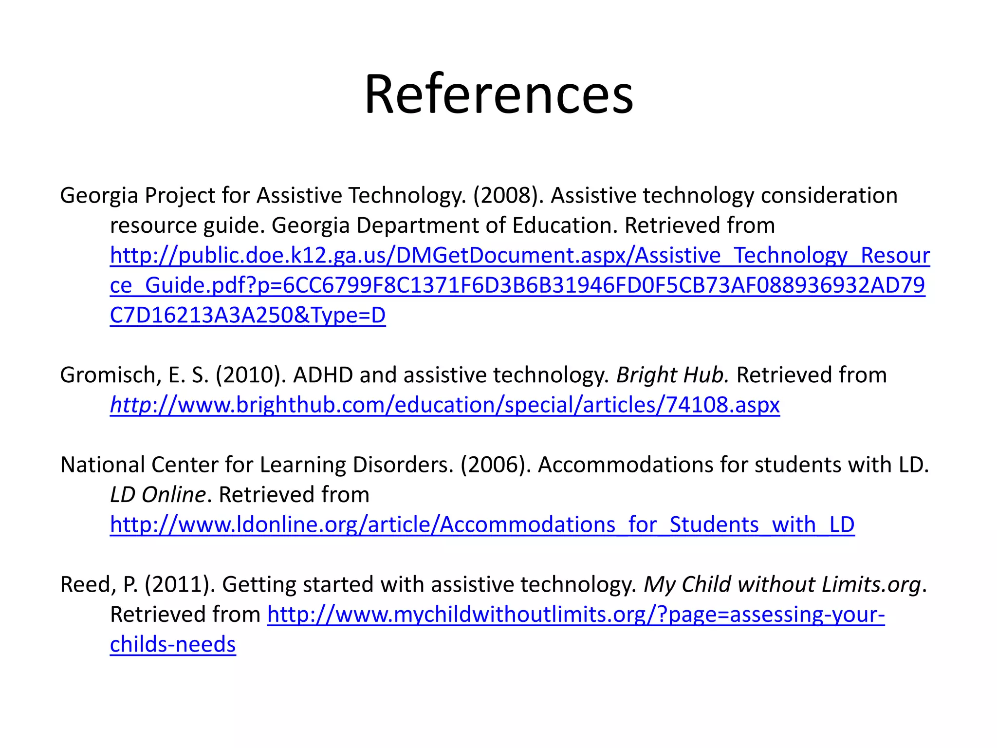 Assistive Technology (AT) IS:Used to increase, maintain, or improve achievement of students with disabilities.Any piece of equipment or system that has been bought, modified, or customized to meet the above purpose.