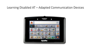 Learning Disabled AT – Adapted Communication Devices
 