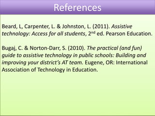 Training or technical assistance for the child, and perhaps, The family of such a child.Training or technical assistance for the child’s teachers or other service providers who are substantially involved in the “major life functions” of the child.Assistive Technology and the LawThe Technology-Related Assistance for Individuals with Disabilities Act  of 1988, “Tech Act of 1988”	This law provided funding for states to develop consumer information and training programs that were designed to meet the needs of individuals with disabilities. This law defined “assistive technology services” and “assistive technology devices.” It provided grants to states to support systems change and advocacy activities related to statewide programs of technology-related assistance for individuals with disabilities. Telecommunications Act of 1996	This act provided provisions for all classrooms and libraries to connections to the information superhighway by the year 2000. This act and its guidelines provided a foundation for ensuring that technology become accessible to all students.Carl D. Perkins Vocational and Technical Education Act of 1998, “Perkins Act”	Provided individuals with academic and technical skills for success in a knowledge and skills economy. Activities supported by this act include access to career and technical education for students with disabilities and the purchase of equipment to ensure access to the latest technology. Funds provided are allocated to both secondary and postsecondary schools. Assistive Technology Act of 1998	The Tech act of 1988 was replaced by this act whose purpose was to support programs and grants to states to help them address the technology needs of individuals with disabilities. This law offered grants to provide assistance to states in maintaining statewide technology-related assistance programs. It also provided for research that incorporated assistive technology use with the Universal Design for Learning.