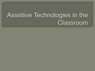 Assistive Technologies in the Classroom 