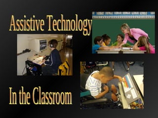 Assistive Technology  In the Classroom 
