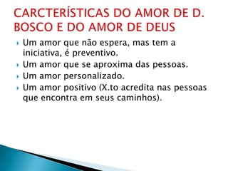    Um amor que não espera, mas tem a
    iniciativa, é preventivo.
   Um amor que se aproxima das pessoas.
   Um amor personalizado.
   Um amor positivo (X.to acredita nas pessoas
    que encontra em seus caminhos).
 