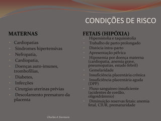 CONDIÇÕES DE RISCOMATERNASFETAIS (HIPÓXIA)Hipersistolia e taquisistolia