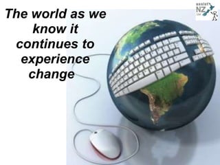 The world as we know it continues to experience change   
