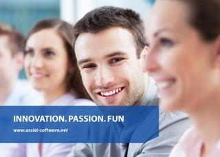 INNOVATION.PASSION.FUN
www.assist-software.net
 