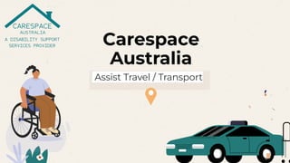Carespace
Australia
Assist Travel / Transport
 