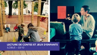 LECTURE DE CONTES ET JEUX D’ENFANTS
ILOBUS – 03/10
 