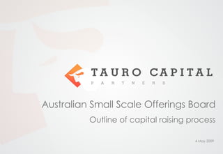 Australian Small Scale Offerings Board Outline of capital raising process 9 Jun 2009 