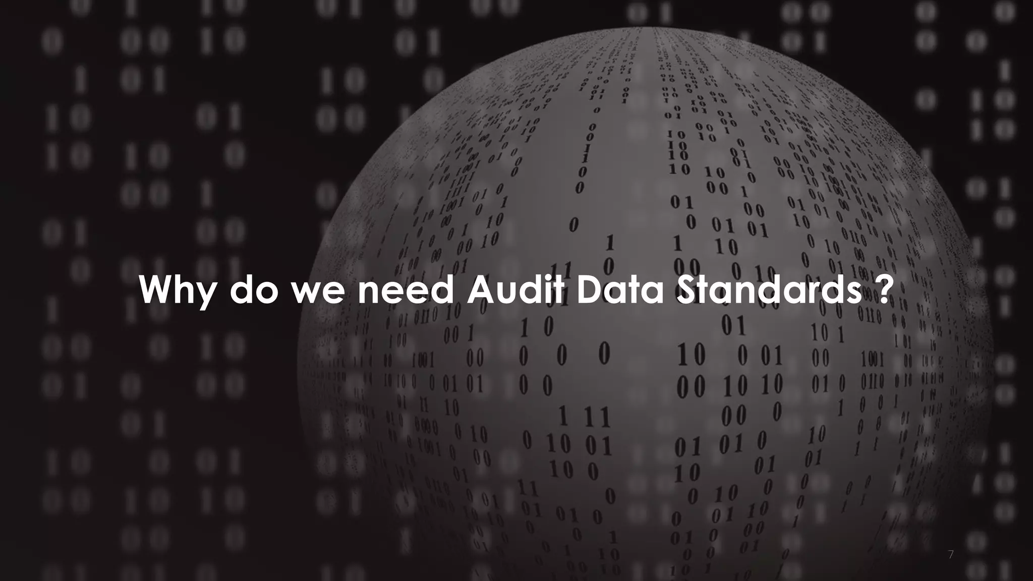2020 © NextGen ASSOCHAM Two Days Global Virtual Conference : Audit, Risk and Governance -2020 7
Why do we need Audit Data Standards ?
 