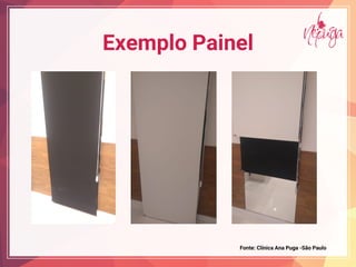 Fonte: Clínica Ana Puga -São Paulo
Exemplo Painel
 