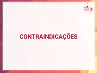 CONTRAINDICAÇÕES
 