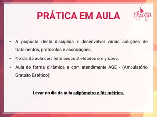 PRÁTICA EM AULA
• A a de a di ci i a de e e ia e de
a a e , c e a cia e ;
• N dia da a a e fei e a a i idade e g ;
• A a de f a di ica e c a e di e AGE - (A b a i
G a i E ic );
Le ar no dia da aula adip metro e ta m trica.
 