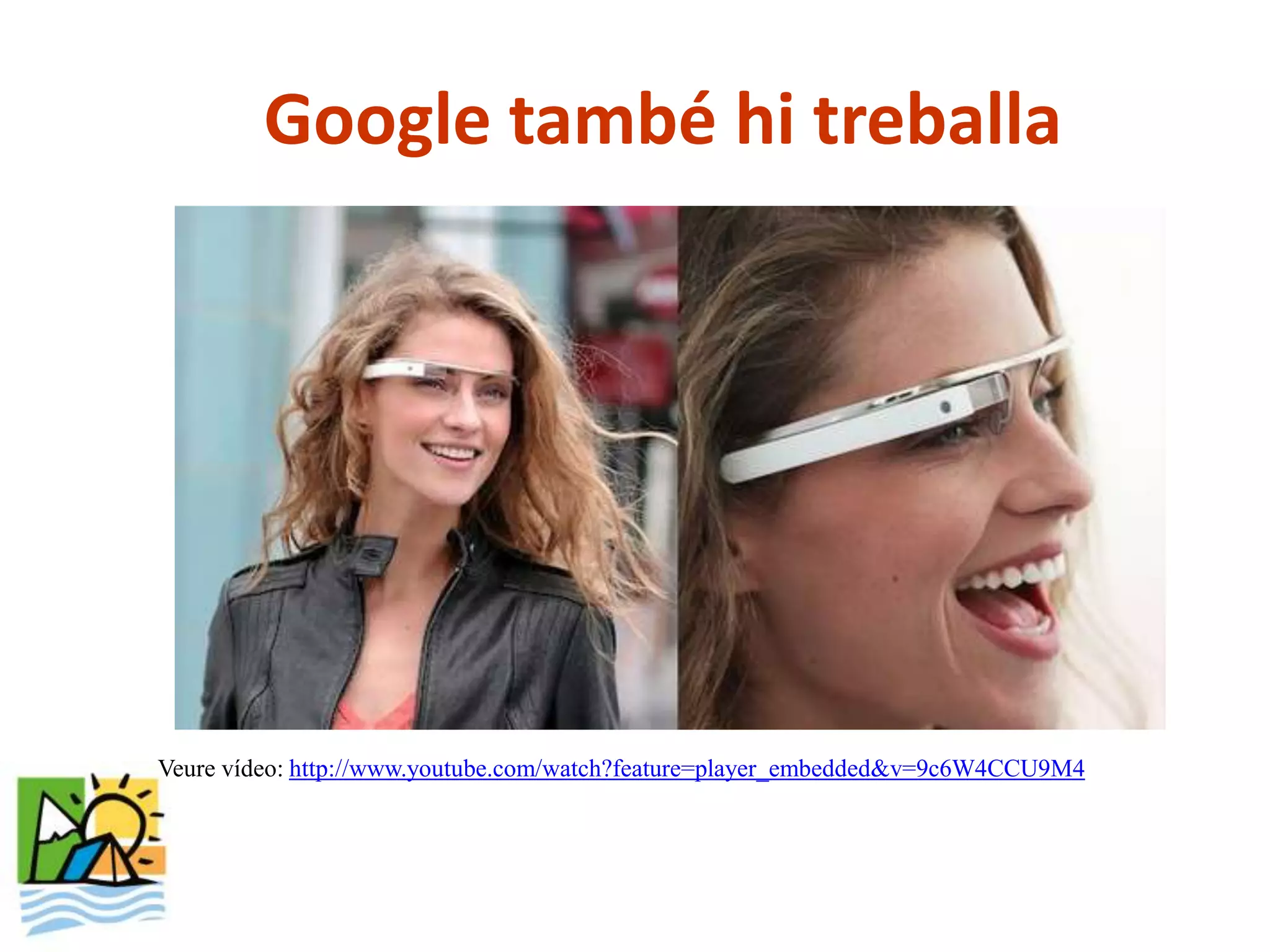 Google també hi treballa




Veure vídeo: http://www.youtube.com/watch?feature=player_embedded&v=9c6W4CCU9M4
 