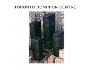 TORONTO DOMINION CENTRE
 