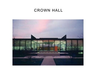 CROWN HALL
 