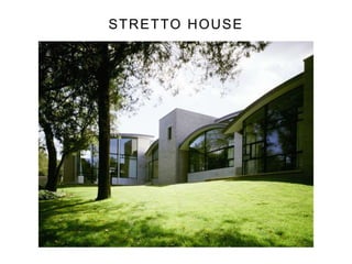 STRETTO HOUSE
 