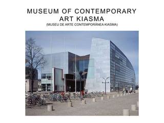 MUSEUM OF CONTEMPORARY
ART KIASMA
(MUSEU DE ARTE CONTEMPORÂNEA KIASMA)
 