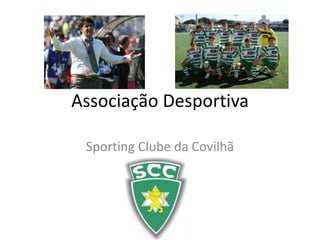 Associação Desportiva

 Sporting Clube da Covilhã
 