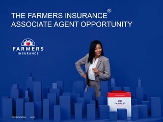 THE FARMERS INSURANCE
®
ASSOCIATE AGENT OPPORTUNITY
CONFIDENTIAL 6-20
 