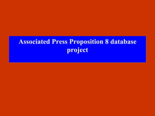 Associated Press Proposition 8 database project 
