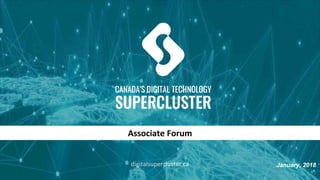 digitalsupercluster.ca
Associate Forum
January, 2018
 