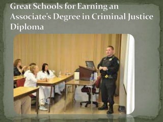 Great Schools for Earning an Associate’s Degree in Criminal Justice Diploma