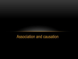Association and causation
 