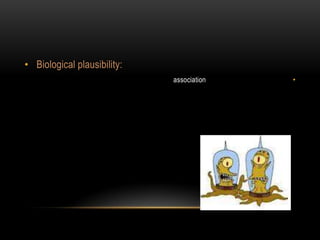• Biological plausibility:
                             association   •
 