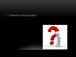 • Coherence of the association:
•
 