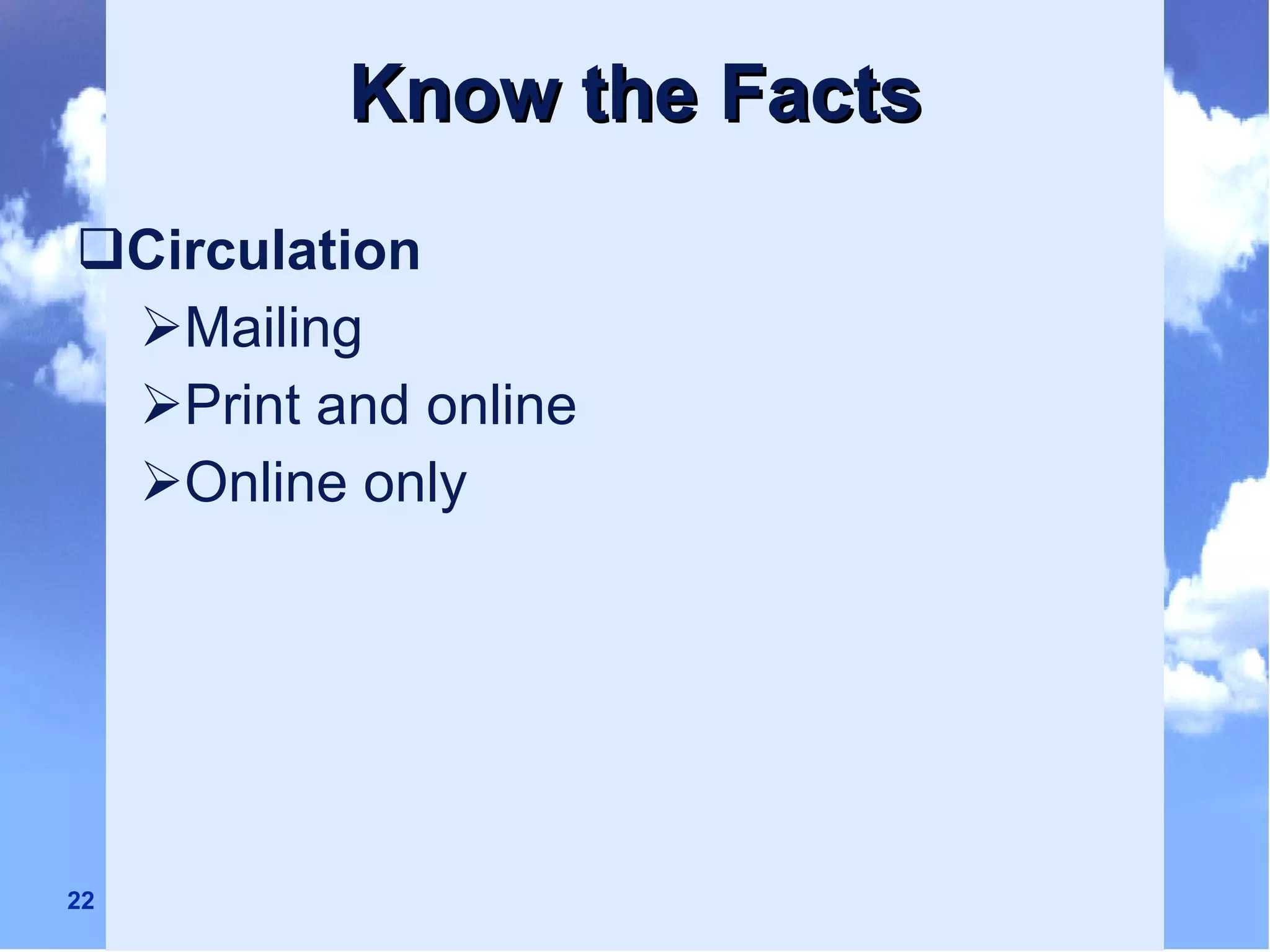 Know the Facts Circulation  Mailing Print and online Online only 
