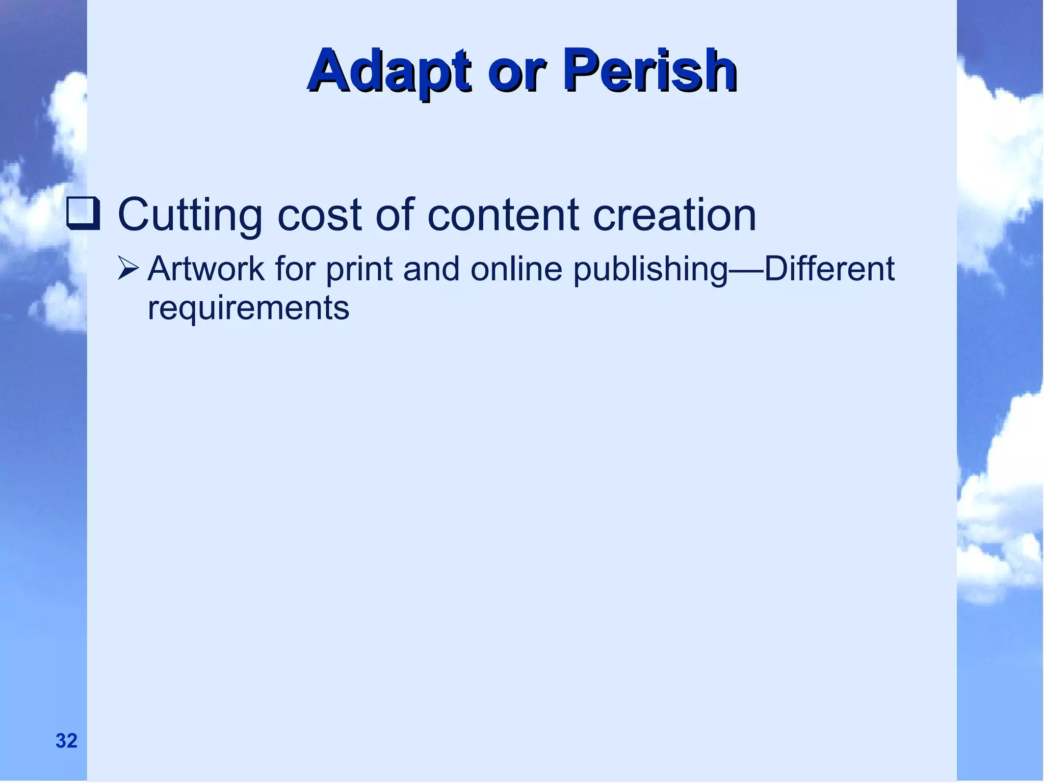 Adapt or Perish Cutting cost of content creation Artwork for print and online publishing—Different requirements  