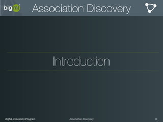 BigML Education Program 3Association Discovery
Association Discovery
Introduction
 