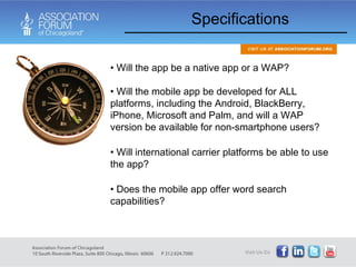Will the app be a native app or a WAP? Will the mobile app be developed for ALL platforms, including the Android, BlackBerry, iPhone, Microsoft and Palm, and will a WAP version be available for non-smartphone users?  Will international carrier platforms be able to use the app? Does the mobile app offer word search capabilities?  Specifications 