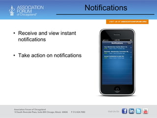 Notifications Receive and view instant notifications Take action on notifications  