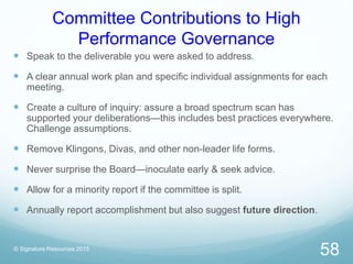 Committee Contributions to High
Performance Governance
 Speak to the deliverable you were asked to address.
 A clear ann...