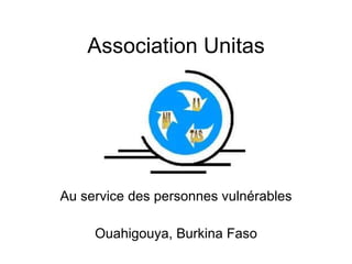 Association Unitas Au service des personnes vulnérables Ouahigouya, Burkina Faso 