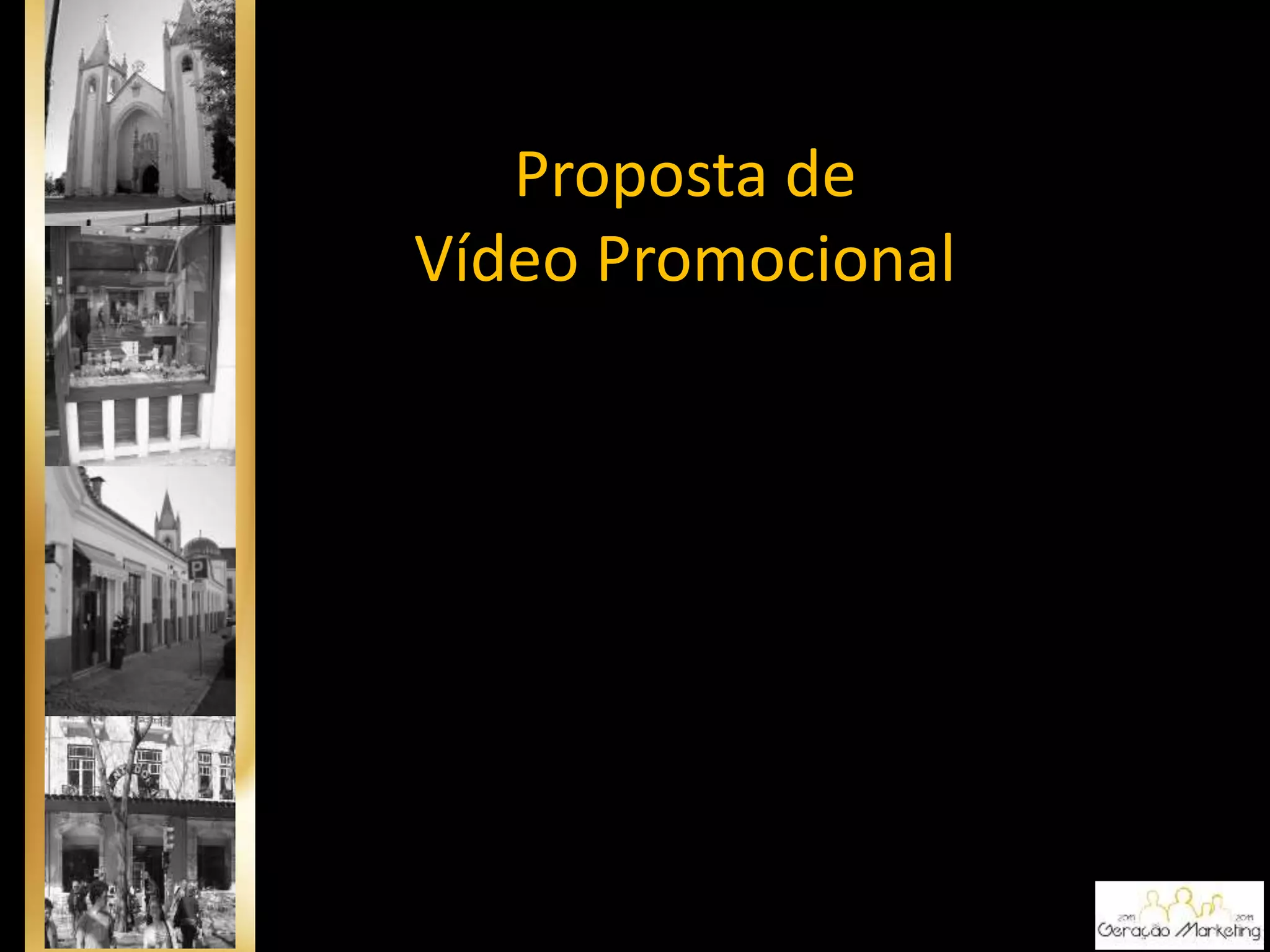 Proposta de
Vídeo Promocional
 